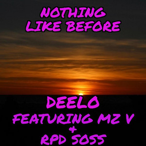 Nothing Like Before by DeeLo, Mz V, RPD Soss