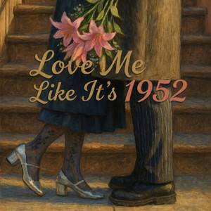 Love Me Like It's 1952 by Lucy Cano