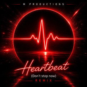 Heartbeat (Don't stop now) - Remix by M Productions