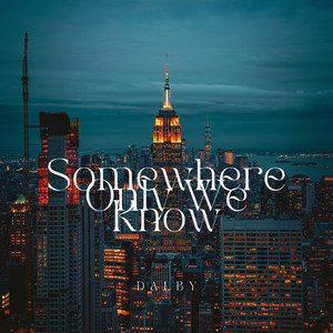 Somewhere Only We Know by Dalby