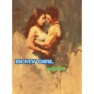 BI MY GIRL by oghovben
