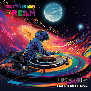 LIKE THIS by Arcturian Dream, Scott Nice