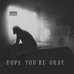 HOPE YOU'RE OKAY by Military Mindset Productions, J Silas
