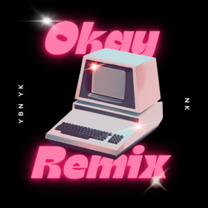 Okay (Remix) by YBN YK, NK