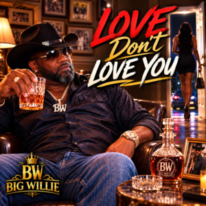 Love Dont Love You by Big Willie