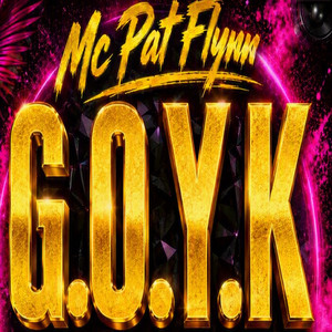 G.O.Y.K. by MC Pat Flynn