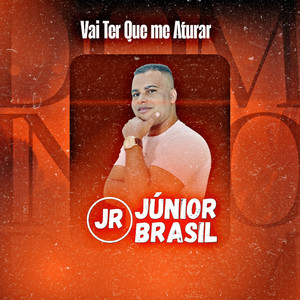 Júnior Brasil - Vai Ter Que Me Aturar
