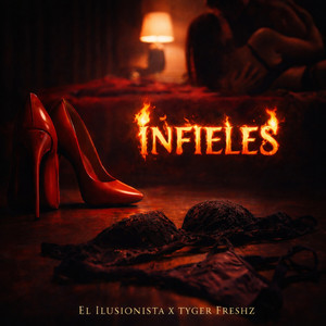 Infieles by El Ilusionista, Tyger Freshz