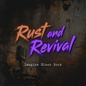 Rust and Revival by Imagine Blues Rock