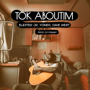 Elexter Jr - TOK ABOUTIM (feat. Dave West & Yoneh)