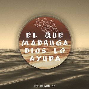 El Que Madruga Dios Lo Ayuda