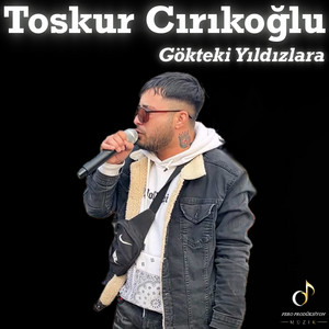 Toskur Cırıkoğlu - Gökteki Yıldızlara