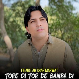 Fidaullah Shah Marwat - Tore Di Tor De Banra Di
