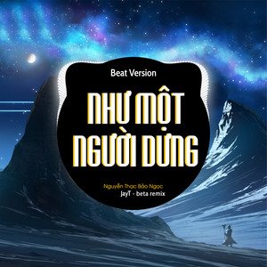 Beta Remix, Nguyễn Thạc Bảo Ngọc & JayT - Như Một Người Dưng  (Beat)