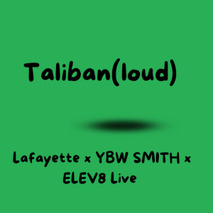 Taliban(Loud) by ELEV8 LIVE, Lafayette, YBW Smith