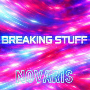 Breaking Stuff by Novaris