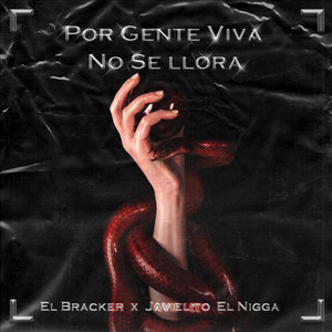 Por Gente Viva No Se Llora by El Bracker, Javielito El Nigga