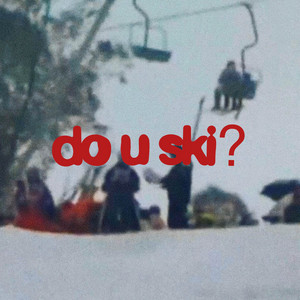 do u ski?