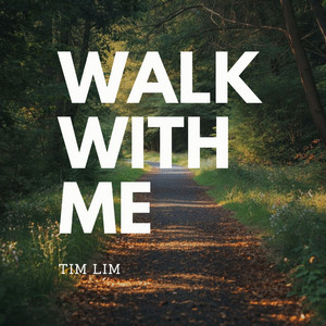 Walk With Me by Tim Lim