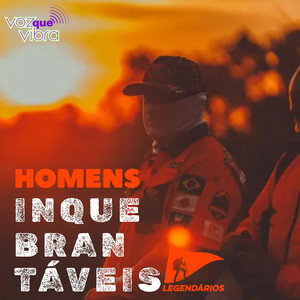 Homens Inquebrantáveis - Legendários