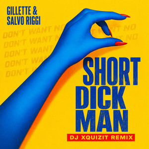 Short Dick Man - DJ Xquizit extended Remix by Salvo Riggi, Gillette, DJ Xquizit