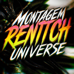 MONTAGEM RENITCH UNIVERSE