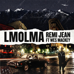 LMOLMA by Remi Jean, Cityreal, Wes Mackey