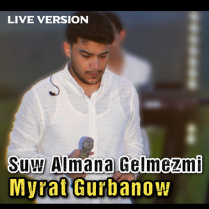 Myrat Gurbanow Suw Almana Gelmezmi - Radio Edit