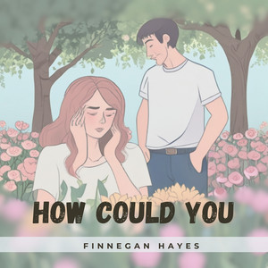 Finnegan Hayes - How Could You