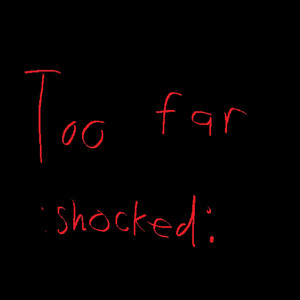 Too Far by nobyjr1