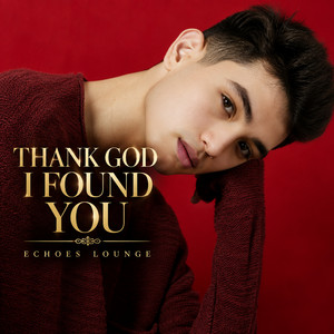 THANK GOD I FOUND YOU by ECHOES LOUNGE
