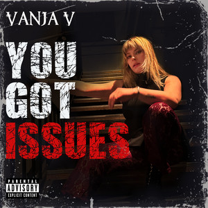 You Got Issues by Vanja V