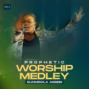 Sunmisola Agbebi - Prophetic Worship Medley, Vol. 2