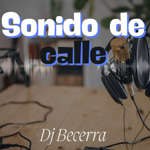 Sonido de calle by Dj Becerra