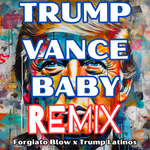 Forgiato Blow & Trump Latinos - Trump Vance Baby (Remix)