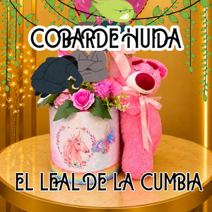 COBARDE HUIDA by EL LEAL DE LA CUMBIA