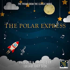 Lullaby Baby Geek - The Polar Express Main Theme (Lullaby Cover Version)