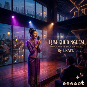 Lum Khub Nguem (Modern R&B English Mixed) by LISATL