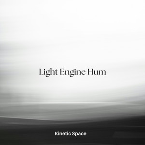 Light Engine Hum by Kinetic Space