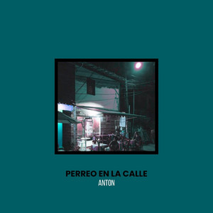 Perreo En La Calle by ANTON