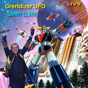 Sammy Clark - Grendizer UFO (Live)