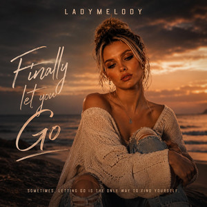 Finally Let You Go by LadyMelody