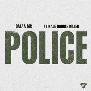 Police by Balaa MC, Kaje Double Killer