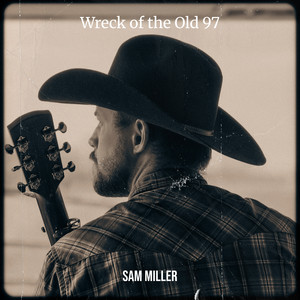 Wreck of the Old 97 by Sam Miller
