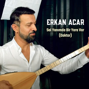 Erkan Acar - Sol Yanımda Bir Yara Var (Doktor)
