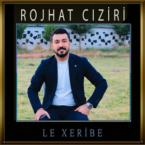 Rojhat Ciziri - Le Xeribe