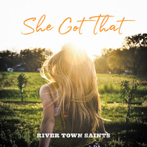 She Got That by River Town Saints