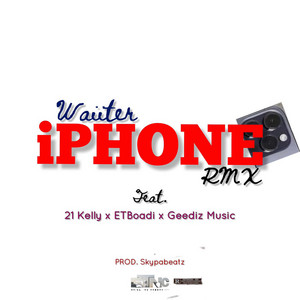 Waiiter - Iphone (feat. 21 Kelly & Geediz) [Remix]