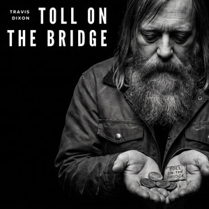 Toll on the Bridge by Travis Dixon