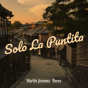 Martín Jiménez Flores - Solo La Puntita